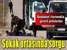 �zel harekatdan sokak sorgusu