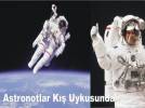 Astronotlar k�� uykusunda
