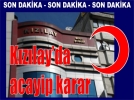 K�z�lay’da acayip karar