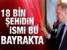 18 bin �ehidimizin ismi bu bayra�a kaz�nm��