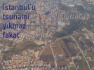 �stanbul u tsunami y�kmaz fakat