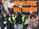 Cop olay�na, Vali yorumu 