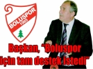 Ba�kan, “Boluspor i�in tam destek istedi”