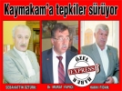 Kaymakam’a tepkiler s�r�yor