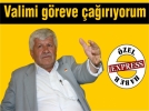 Valimi g�reve �a��r�yorum