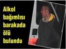 Alkol ba��ml�s� barakada �l� bulundu