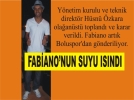 Fabiano g�nderiliyor