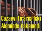 Cezaevi Firarisi Yakaland�