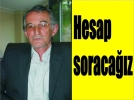 Bayram, �Hesap soraca��z�