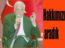 Karaka�o�lu, “Hakk�m�z� arad�k”