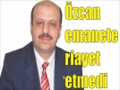 Erco�kun, “�zcan emanete riayet etmedi”