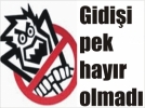 Gidi�i pek hay�r olmad�