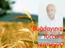 Bu�day�n�z� t�ccara vermeyin