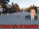 BUNUN ���N M� KAPATILDI?