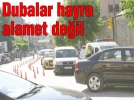 Dubalar hayra alamet de�il