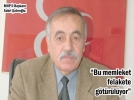 “Bu memleket felakete g�t�r�l�yor”