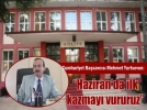 “Haziran’da ilk kazmay� vururuz”