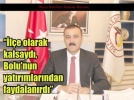 “�l�e olarak kalsayd�, Bolu’nun yat�r�mlar�ndan faydalan�rd�”