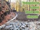 “Yedig�llerin kaderi Abant gibi olmas�n” 