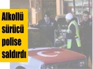 Alkoll� s�r�c� polise sald�rd�