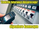 Elektrik faturan�z� d���rece�iz diyenlere kanmay�n