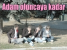 Adam oluncaya kadar