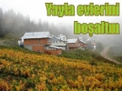 Yayla evlerini bo�alt�n