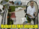 Halk�n da fikri al�nacak