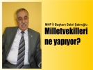 “Milletvekilleri ne yap�yor?”