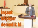 �n�aat ba�l�yor demedik ki