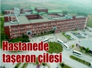 Hastanede ta�eron �ilesi