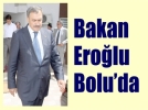 Bakan Ero�lu Bolu’da