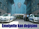 Emniyette kan de�i�imi