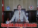 Savc�l�k olaya el koydu