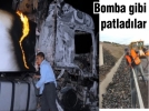 Bomba gibi patlad�lar