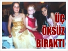 Talihsiz kad�n ard�nda �� �ks�z b�rakt�