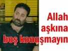 Allah a�k�na bo� konu�may�n