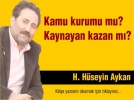 Kamu kurumu mu? Kaynayan kazan m�?