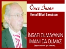 �NSAFI OLMAYANIN �MANI DA OLMAZ
