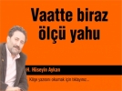 Vaatte biraz �l�� yahu