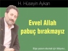 Evvel Allah pabu� b�rakmay�z