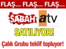 �al�k, Sabah ve ATV i�in teklifleri topluyor