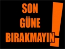 Son g�ne b�rakmay�n