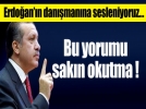 Bu yorum Erdo�an � k�zd�r�r