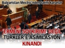 Soyk�r�m de�il asimilasyon k�nand�