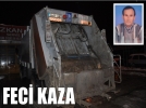 ��p kamyonunda feci �l�m