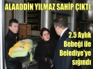 2.5 Ayl�k Bebe�i ile Belediye’ye s���nd�