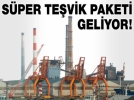 Yeni te�vik paketi yolda