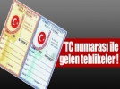 TC numaras� ile gelen tehlike