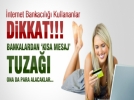 Bankalardan yeni tuzak